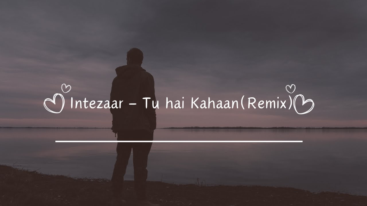Intezaar - Tu hai Kahaan(Remix) | Lyrical Video | 33 feat. @SHAYAR_ASAD | Prod. By Raffey