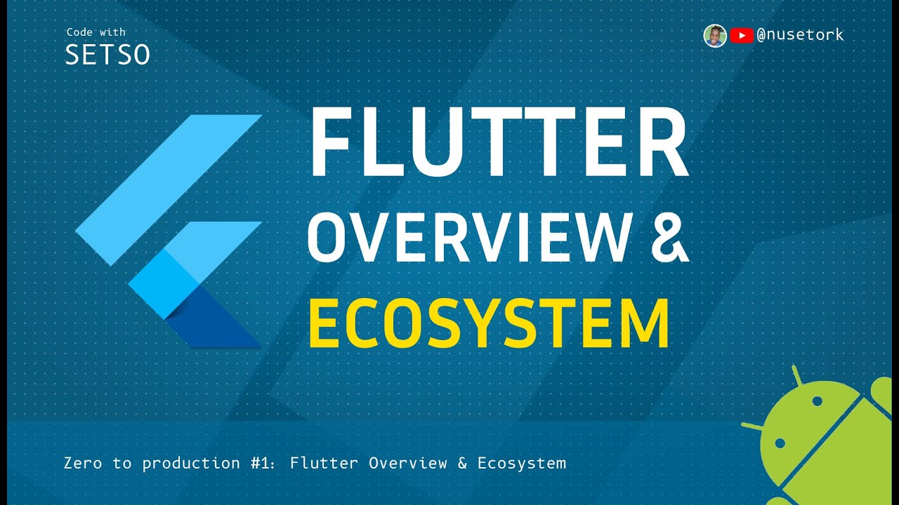 Flutter Overview & Ecosystem