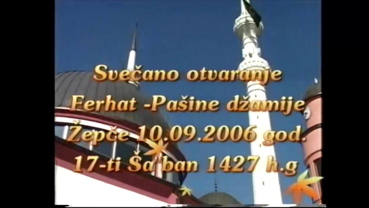Otvaranje Ferhat-pašine (Čaršijske) džamije, Žepče, 10.09.2006.godine - kompletan program