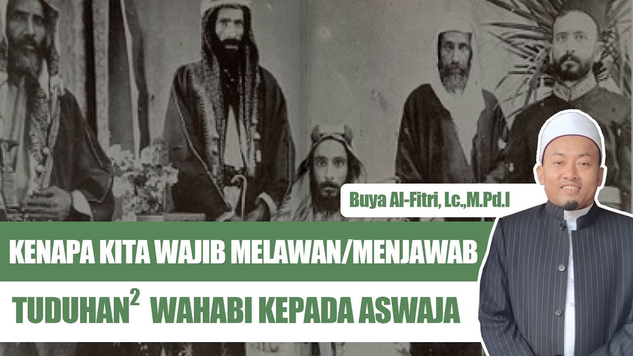 KENAPA KITA HARUS MENJAWAB TUDUHAN-TUDUHAN WAHABI - BUYA ALFITRI, Lc.,M.Pd.I