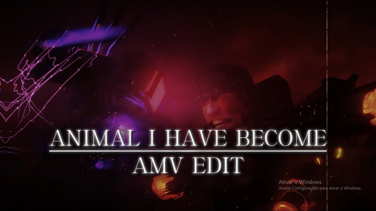 Animal I Have Become - Amv Edit