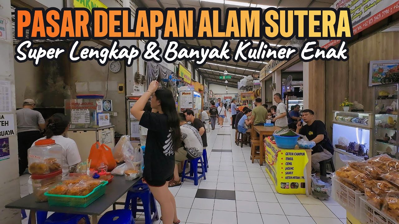 JELAJAH PASAR 8 (DELAPAN) ALAM SUTERA DI TANGERANG SELATAN | BERSIH LENGKAP DAN BANYAK KULINER