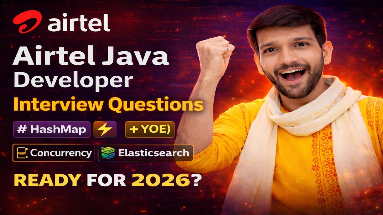 Airtel Java Developer Interview Questions (3+ YOE) | HashMap, Concurrency, Elasticsearch | 2026