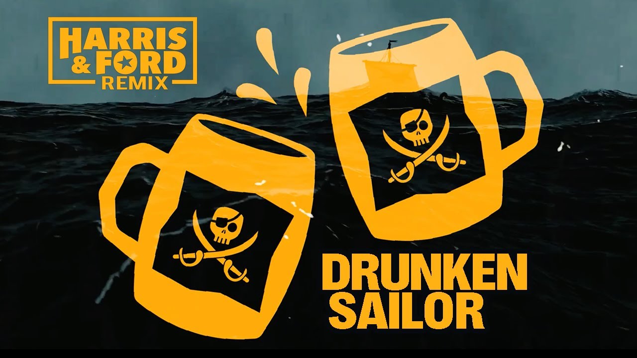 NATHAN EVANS - DRUNKEN SAILOR (HARRIS & FORD REMIX)