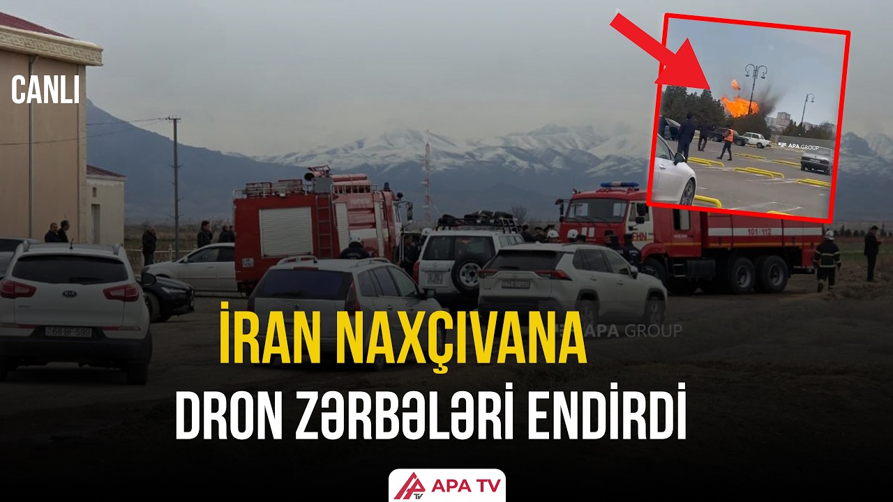 SON DƏQİQƏ: İran Naxçıvana dron hücumu edib, 2 mülki şəxs xəsarət alıb - CANLI