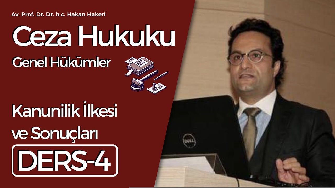 Av. Prof. Dr. Dr.h.c. Hakan Hakeri: Ceza Hukuku Genel Hükümler-4: Kanunilik İlkesi ve Sonuçları