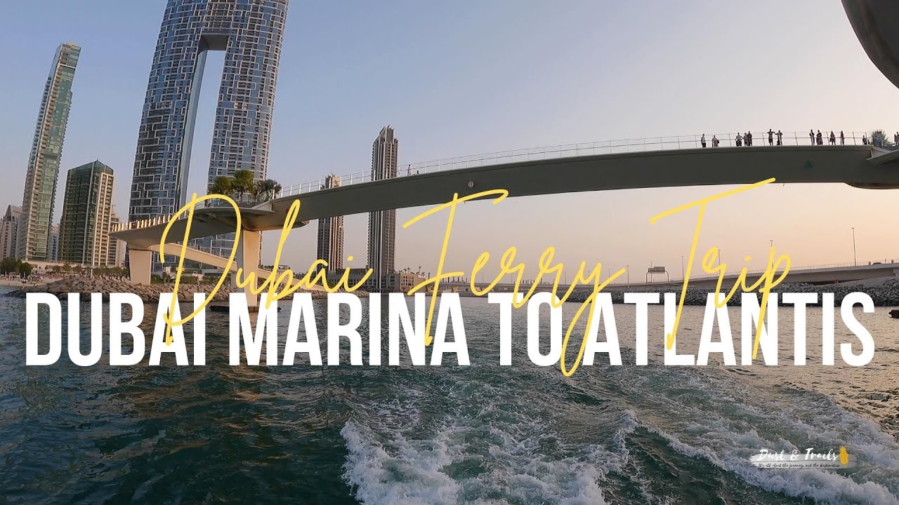 Dubai Marina to Atlantis, Palm Jumeirah return - Ferry Trip