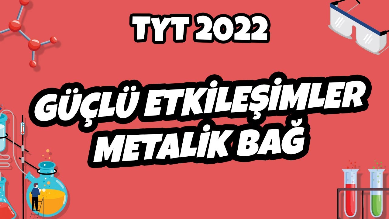 Güçlü Etkileşimler – Metalik Bağ  | TYT Kimya 2022 #hedefekoş