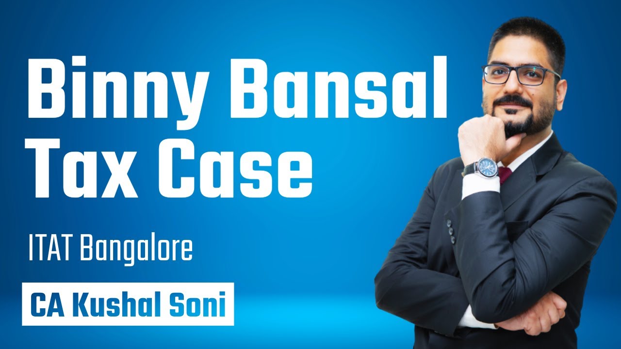Binny Bansal Tax Case | ITAT Bangalore Judgement |  CA Kushal Soni