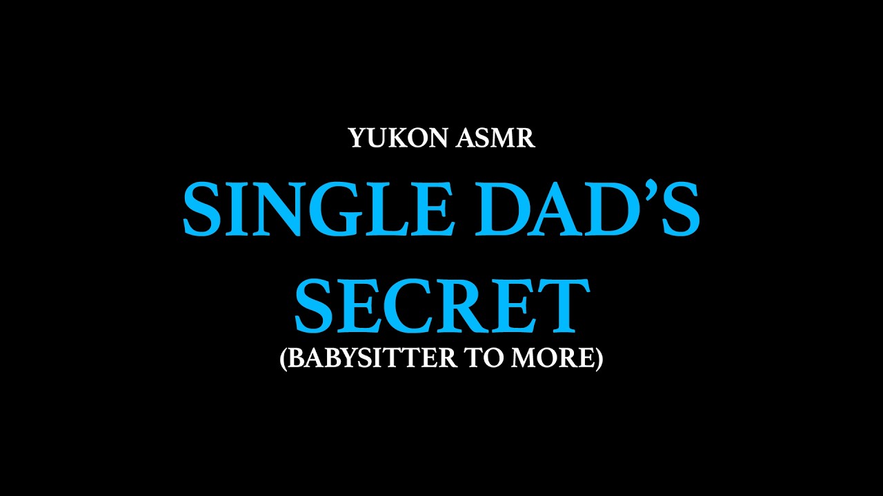 My Dogwalker. My Babysitter. Our Secret. {Single Dad} | Boyfriend ASMR Roleplay