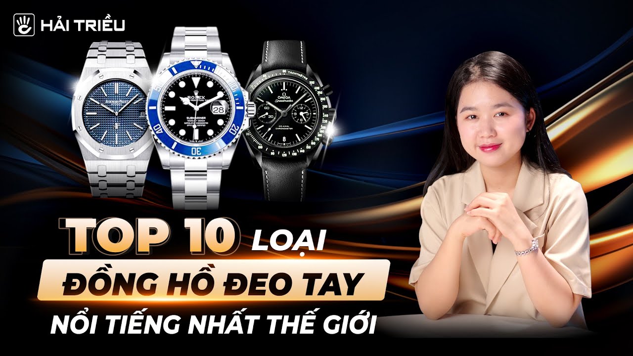 Top 10 loại đồng hồ đeo tay nam nổi tiếng nhất thế giới