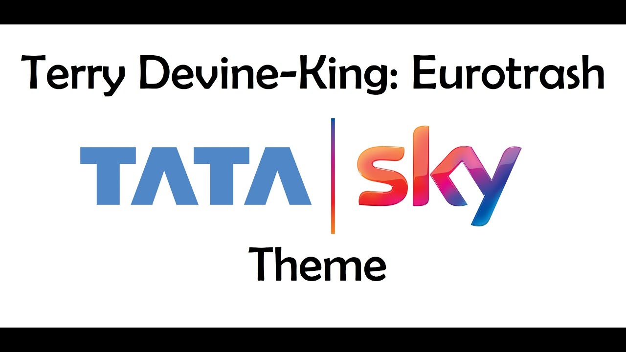Tata Sky Theme | HQ | Extended | Terry Devine-King: Eurotrash