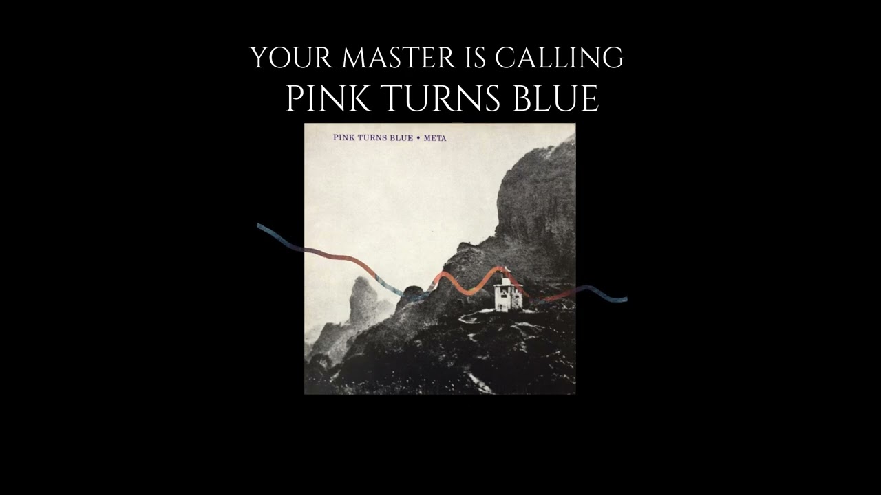 YOUR MASTER IS CALLING - Pink Turns Blue (1988)