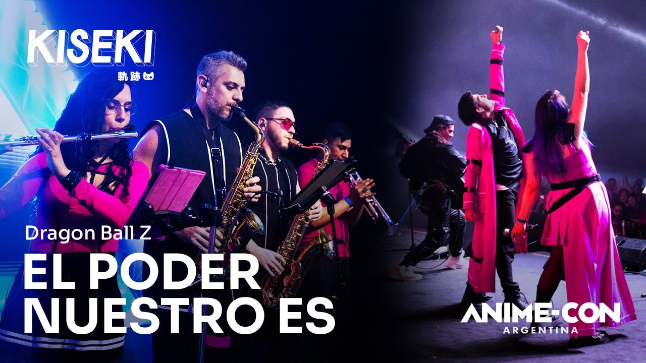 El poder nuestro es - Dragon ball Z - Kiseki (Live en Ani Con)