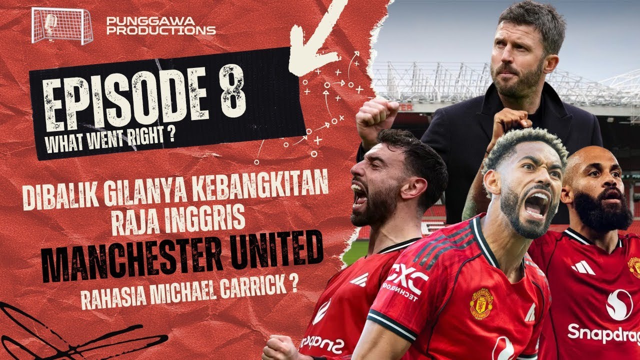 Ep. 8: Mendadak Gacor, Apa yang Diubah Michael Carrick di Manchester United ?