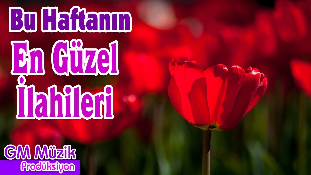 Bu Haftanın En Güzel İlahileri 💖 İlahi Bahçesi  💖 Karışık İlahiler 🌹 GM Müzik Produksiyon