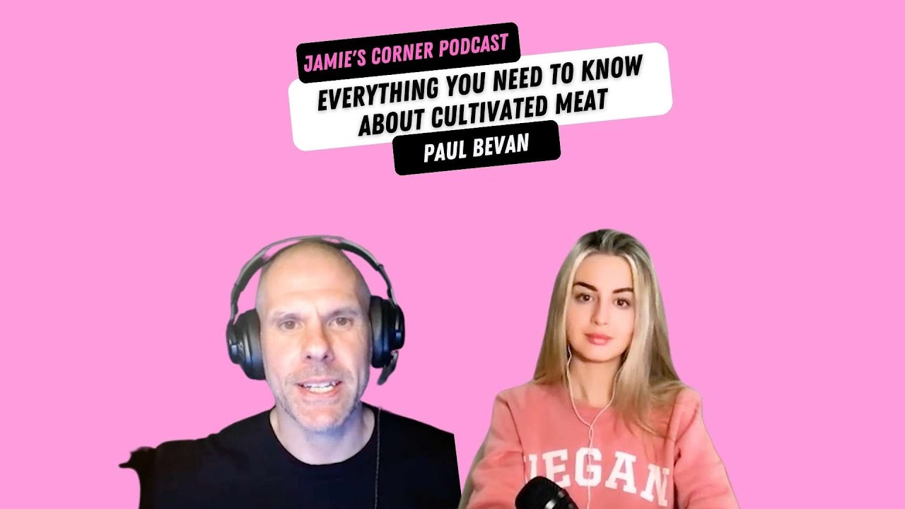 Everything You Need To Know About Cultivated Meat (ft. Paul Bevan)