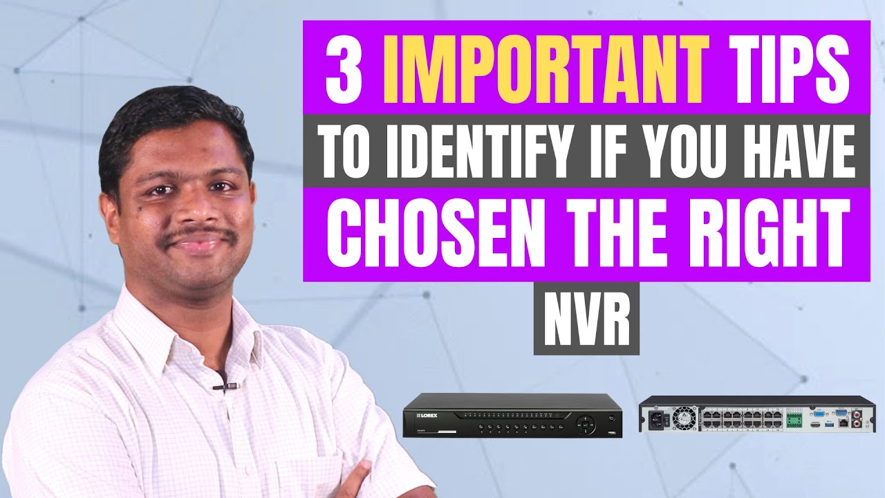How to identify if you have chosen the right NVR | IP Camera Installation