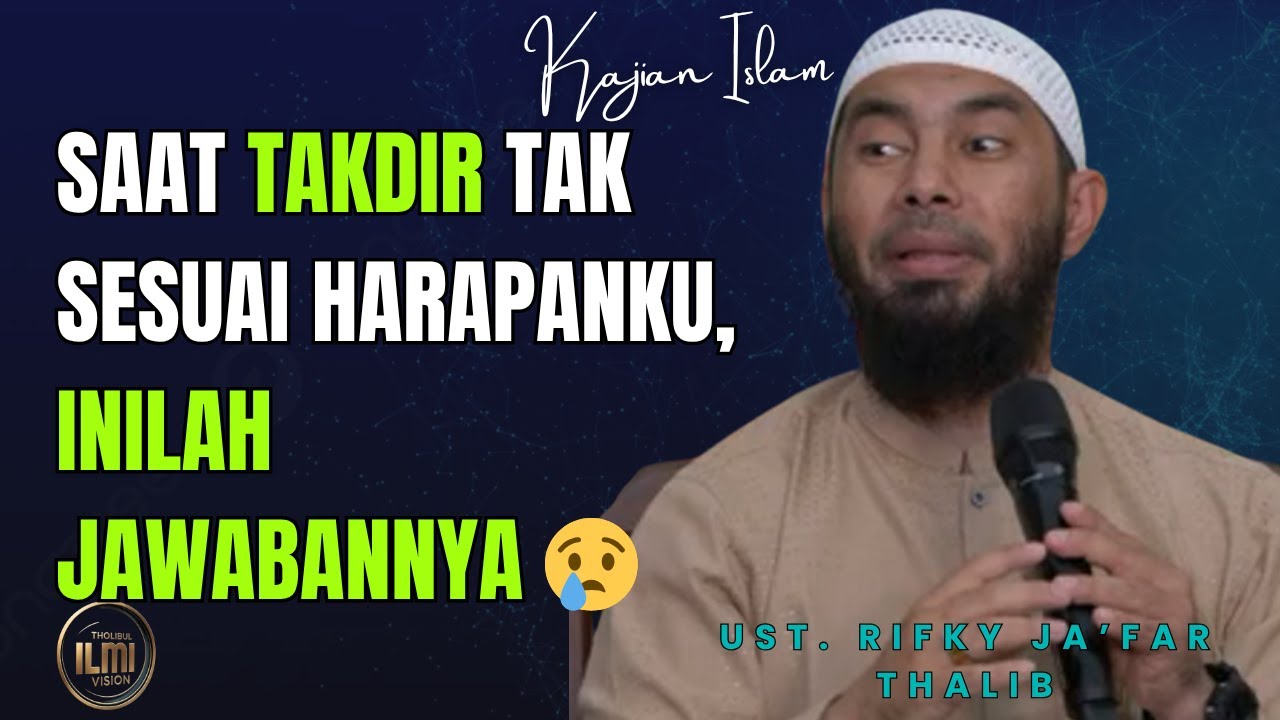 TAQDIR YANG TAK KUHARAPKAN - Ust. RIFKY JA’FAR THALIB.