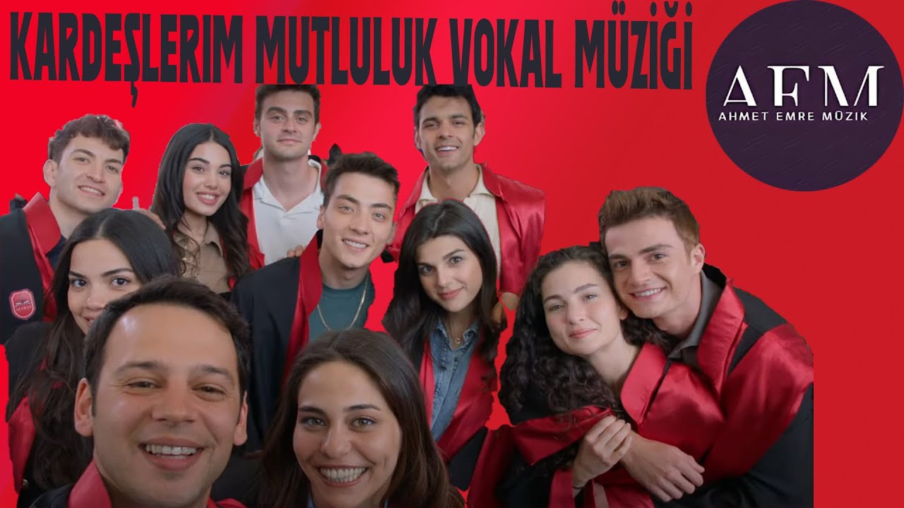 🎵Kardeşlerim Mutluluk Vokal Müziği