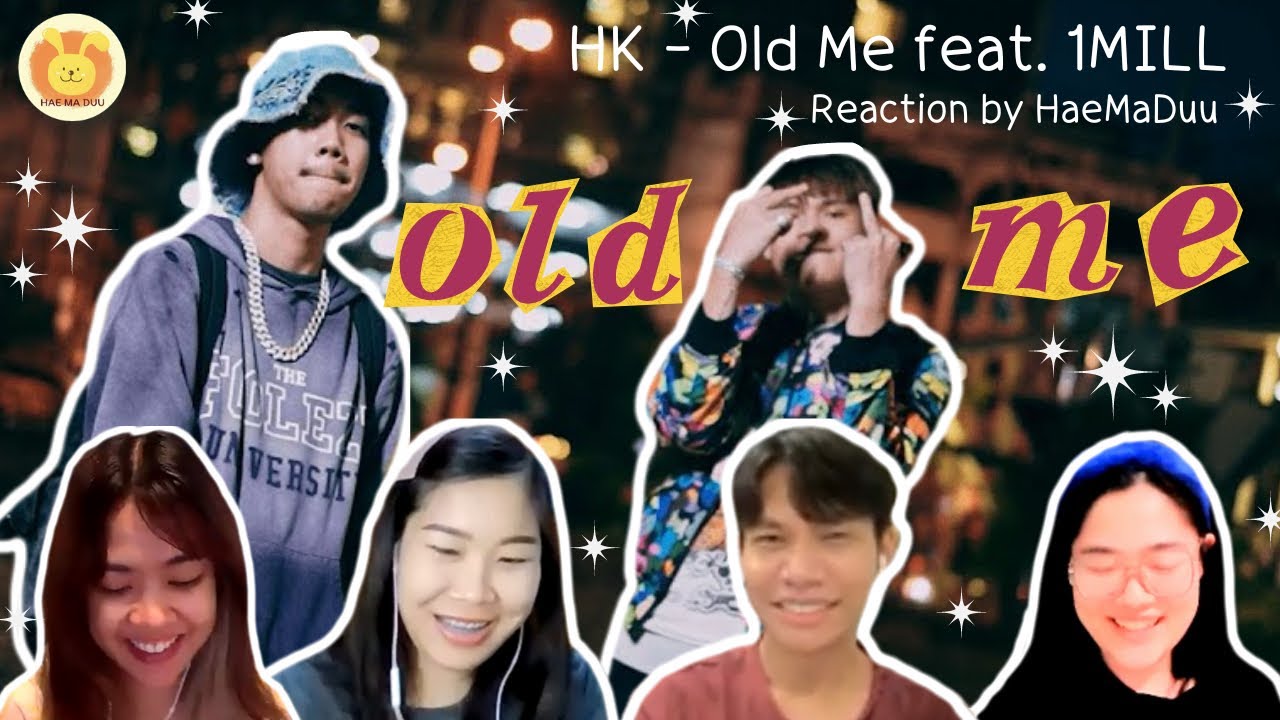 [Reaction] HK - Old Me feat. 1MILL ( Official Music Video ) | แห่มาดู