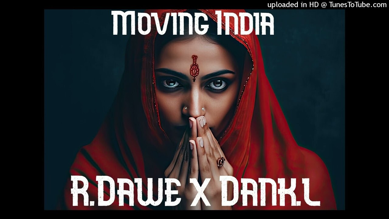 R.Dawe & Dank.L - Moving India (Club Mix) 2024