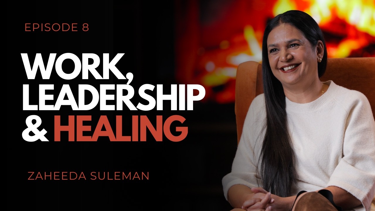 2021: Work, Leadership & Healing - Zaheeda Suleman (Founder & CEO - The Be Experience Company)