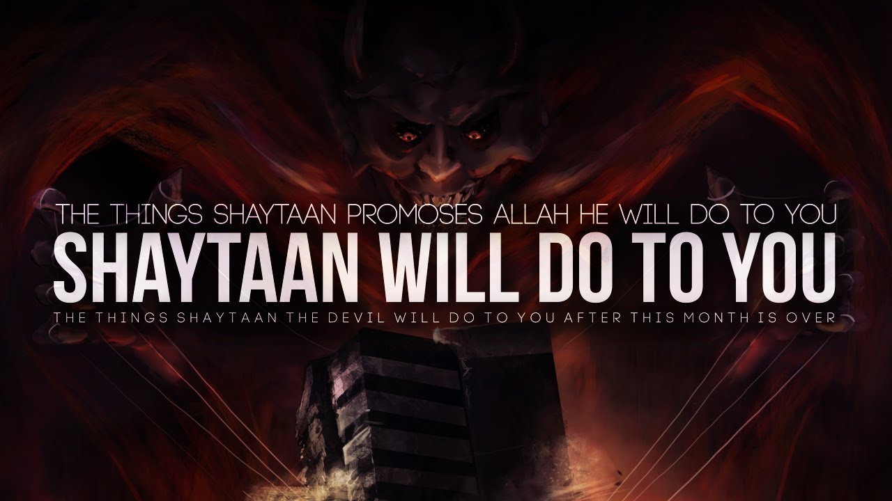 Things Shaytaan Will Do To You After Ramadan