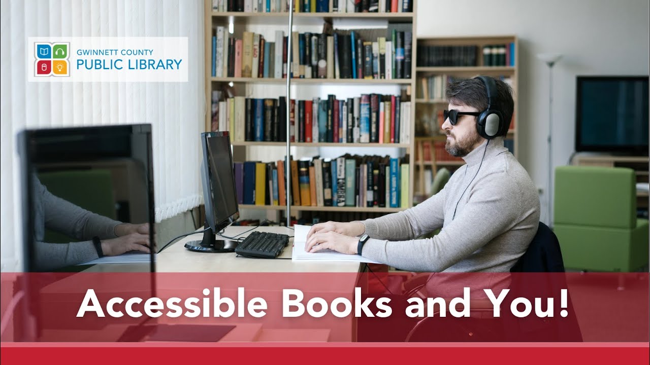 Accessible Books and You! | Blind & Print Disabled Library Resources