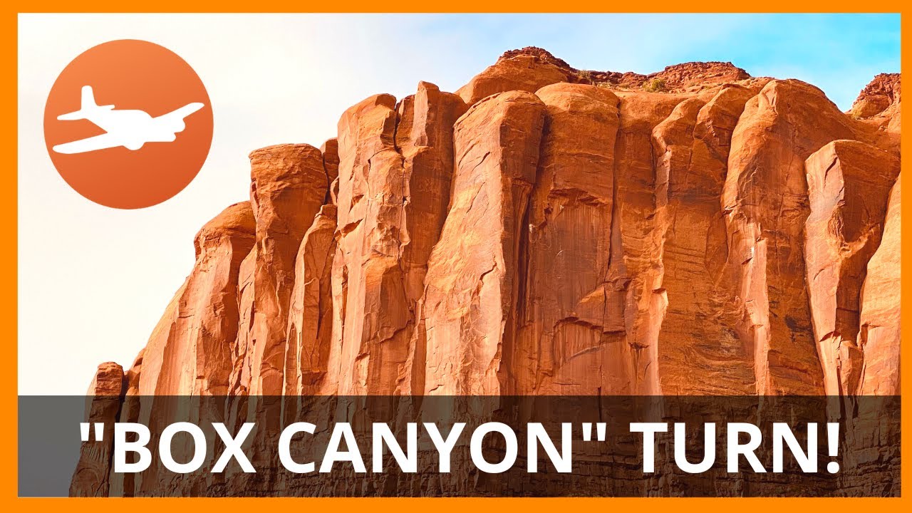 Поворот «BOX CANYON» — НАУЧИТЕСЬ РАЗВОРАЧИВАТЬ САМОЛЕТ ПО КРАЖЕСТВЕННОМУ ГОРИЗОНТАЛЬНОМУ РАССТОЯНИЮ.