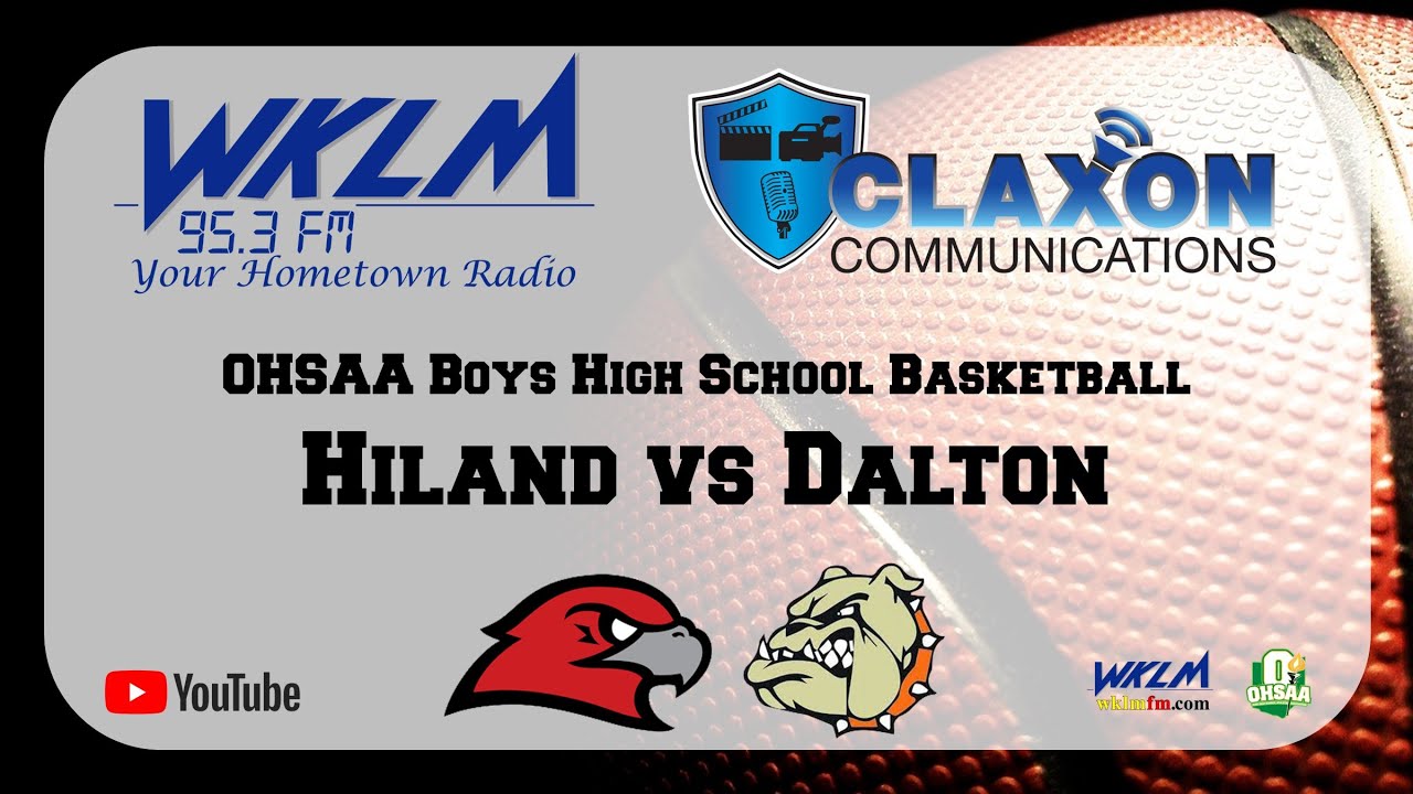 Hiland at Dalton - OHSAA Boys High School Basketball from WKLM FM 95.3