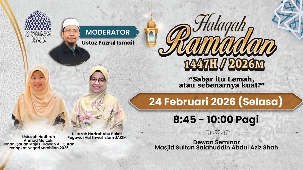 🔴 HALAQAH RAMADHAN 1447H 📅 06 RAMADAN 1447H / 24-02-2026 👳 USTAZAH NAZIRAH BINTI ABU BAKAR