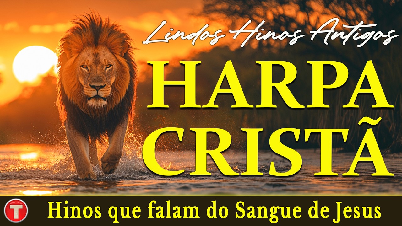 Harpa Cristã as Mais Tocada do Canal -30 Hinos que falam do Sangue de Jesus | Hinos da Igreja Antiga