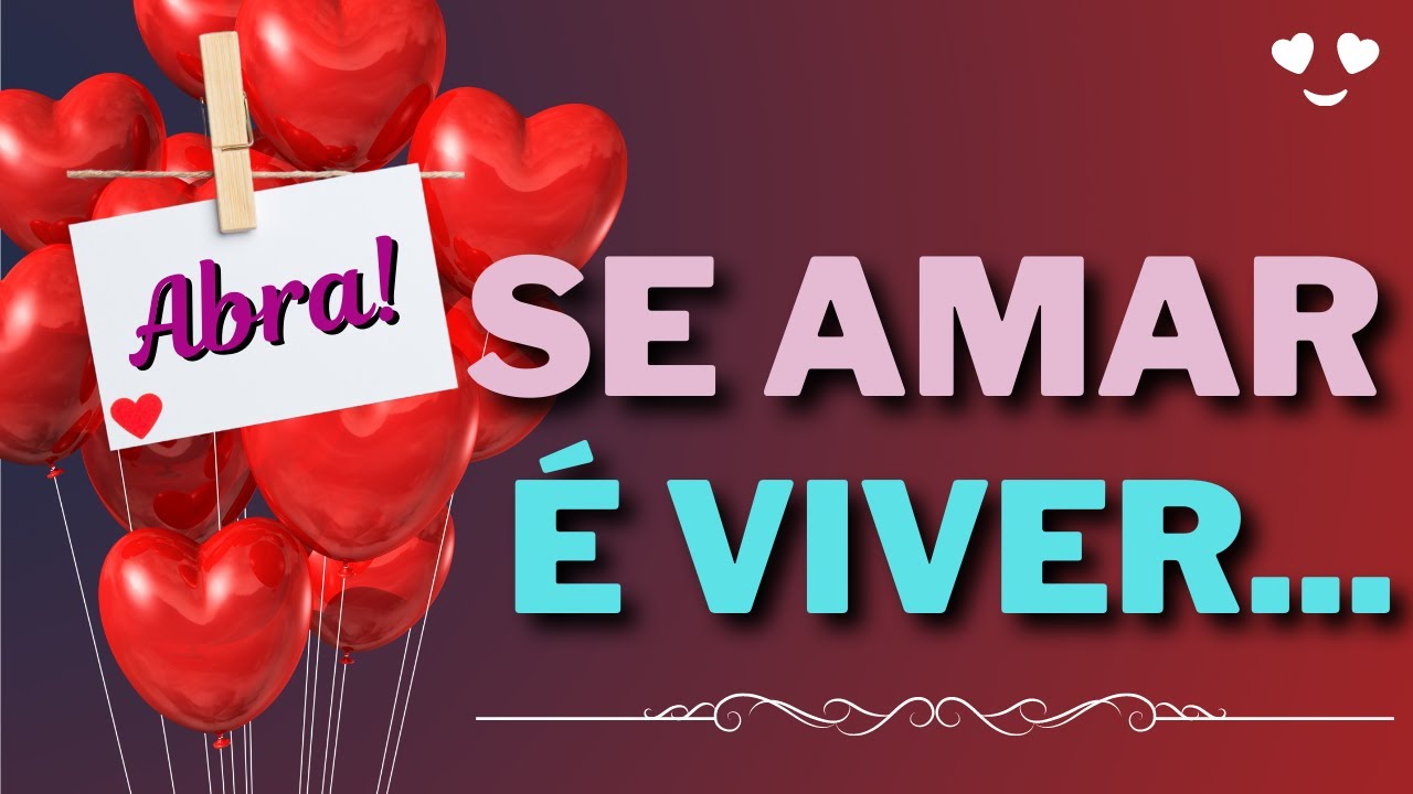 💖 Se Amar &eacute; Viver... MENSAGEM DE AMOR 💖💌Surpreenda Seu Amor Envie Esse V&iacute;deo  E N&atilde;o Diga Nada💘22