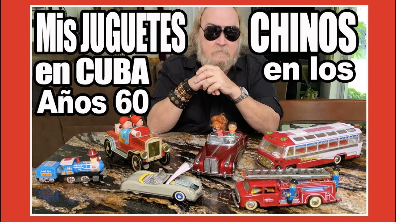 🚘  Mis Juguetes Chinos en Cuba en los Años 60