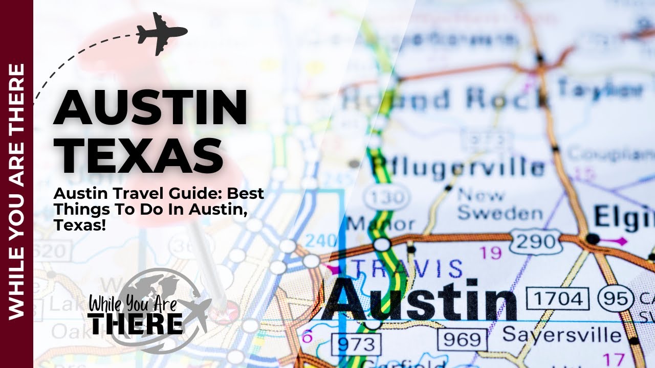 Austin Travel Guide: Best Things To Do In Austin, Texas!