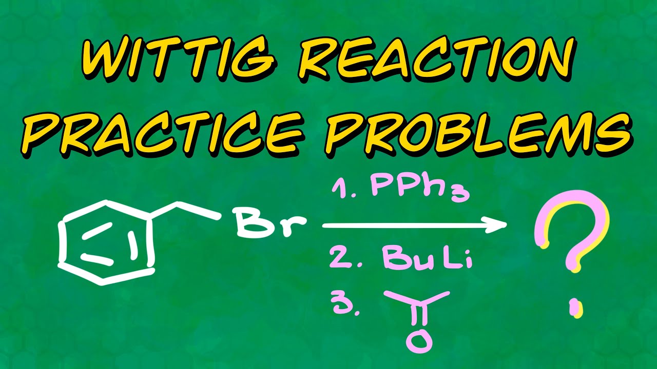 Wittig Reaction Practice Problems