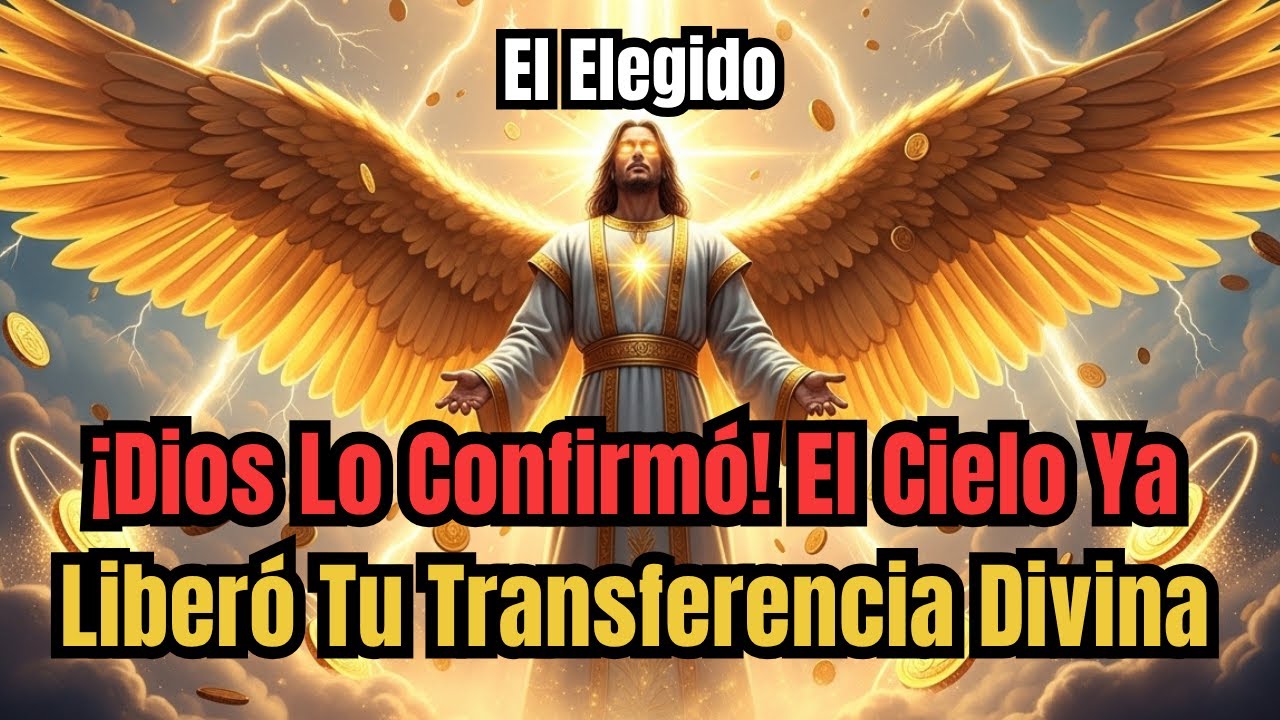 El Elegido: El Cielo Ya Firmó Tu Transferencia Divina — Tu Milagro Comienza HOY ⚡