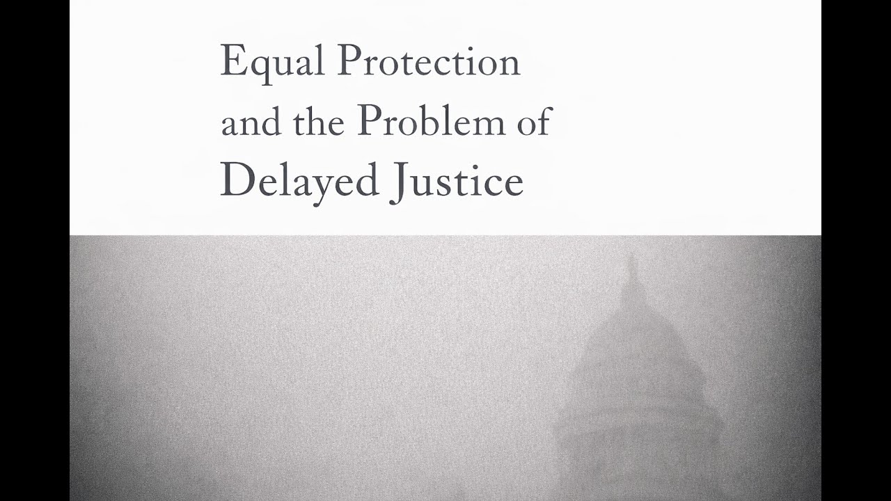Equal Protection and the Problem of Delayed Justice