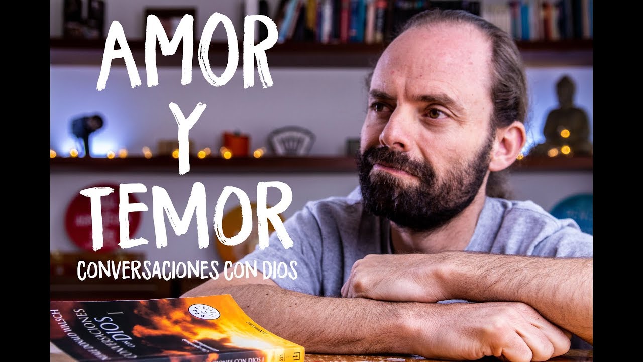 Amor y Temor. Conversaciones con Dios - Lunes de Motivación