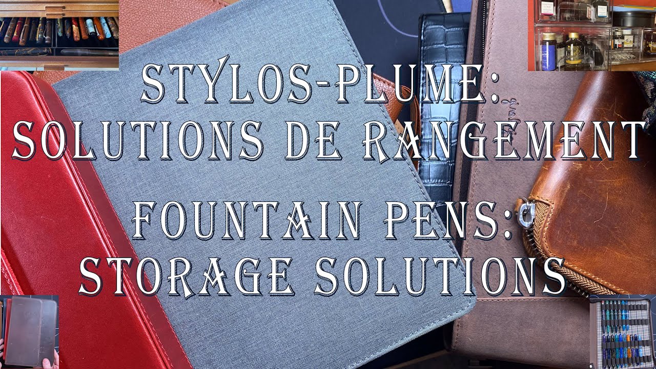 Stylos-plume: Solutions de Rangement !