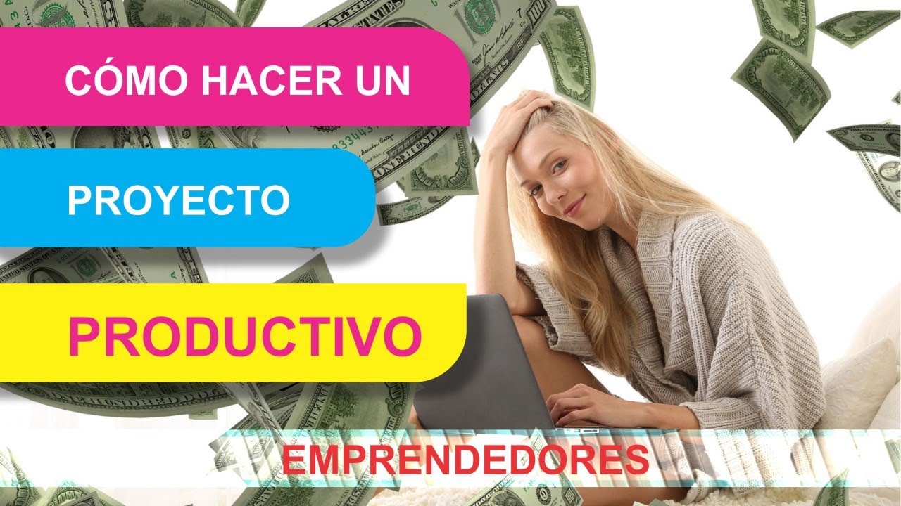 ¿Cómo hacer un proyecto productivo? Pasos para hacer  un proyecto