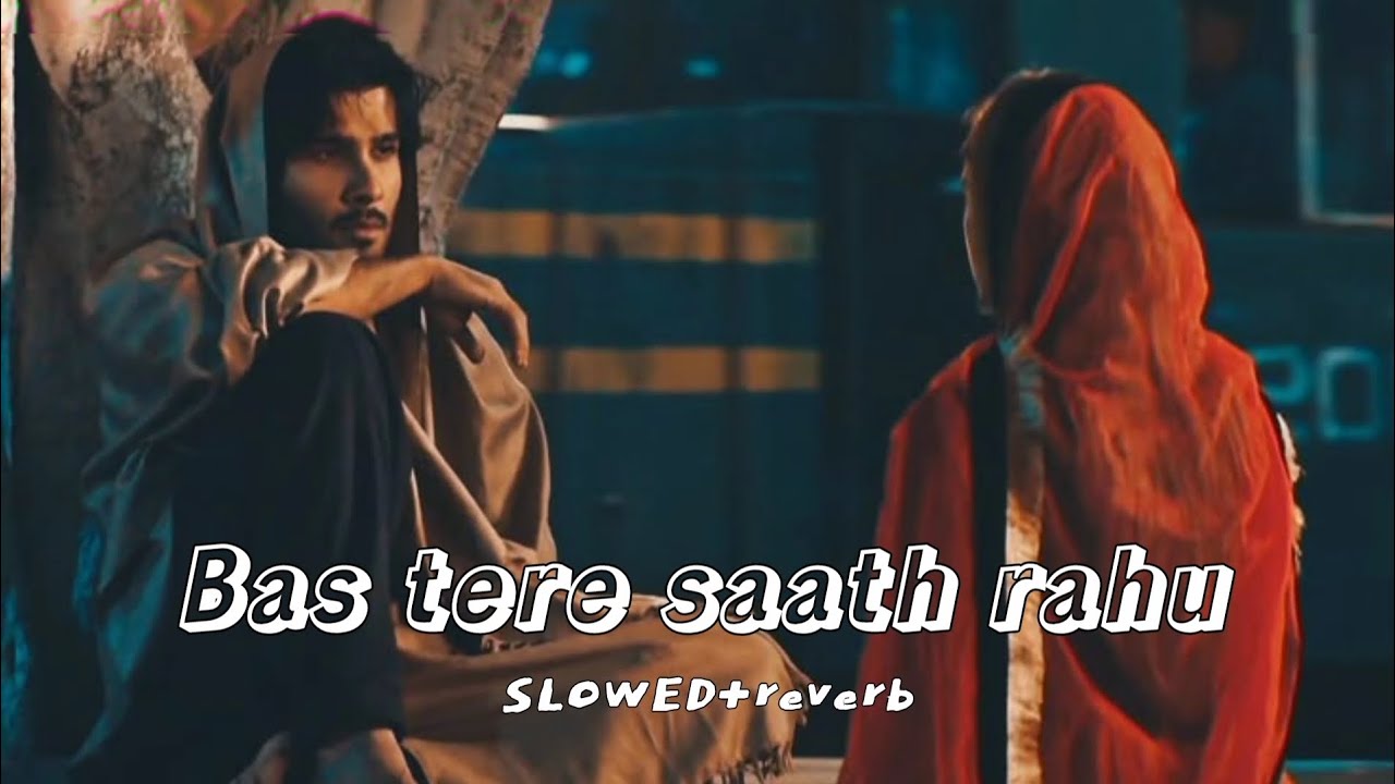 Bas tere saath rahu | -- lo-fi heart broken | mashup