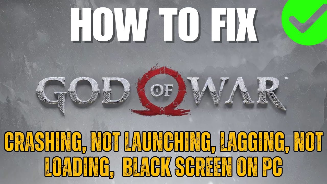 How To Fix God of War Crashing at Startup, Lagging, Not Loading, Black Screen, Not Launching on PC