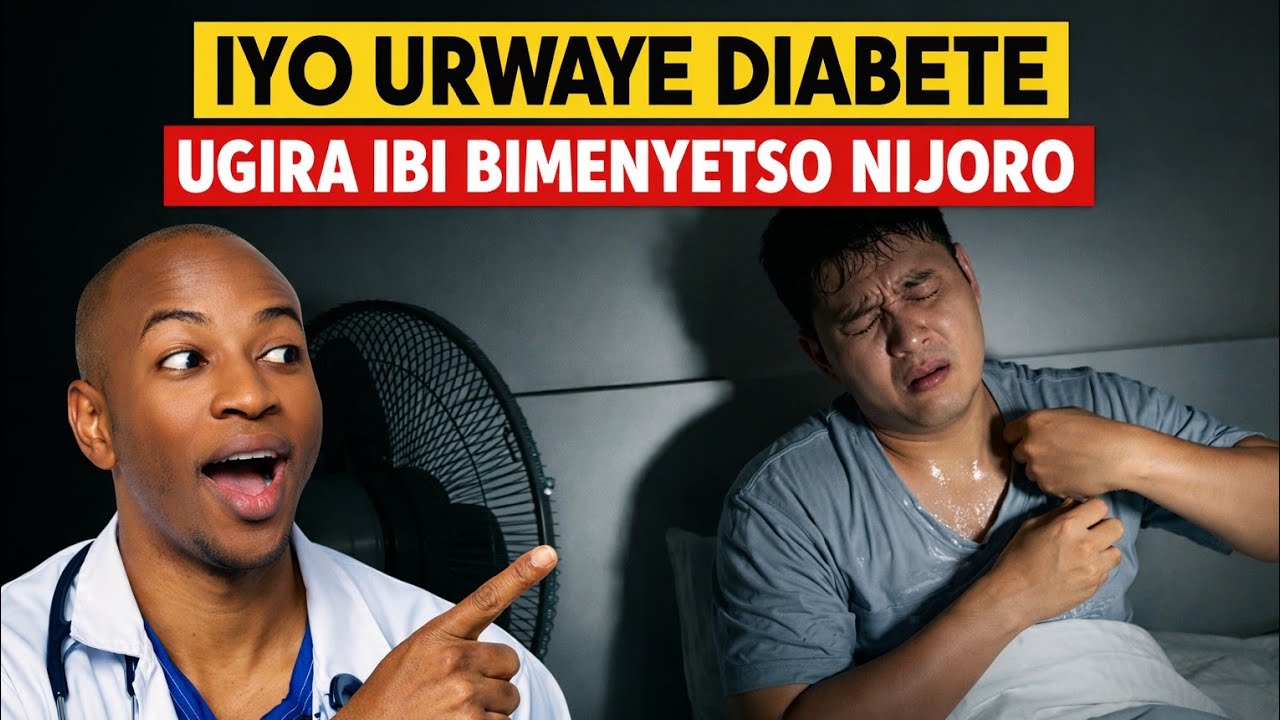 IBIMENYETSO UTAGOMBA KWIRENGAGIZA: URWAYE DIABETE NIMBA WIBONAHO IBI BIMENYETSO NIJORO
