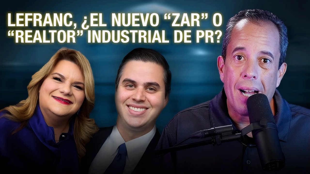 Lefranc, ¿“ZAR” o “REALTOR” industrial de PR? | Detrás del Titular con Rafael Lenin