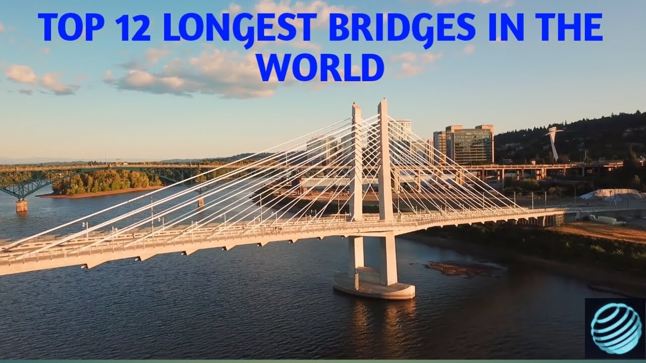 TOP 12 LONGEST BRIDGES IN THE WORLD