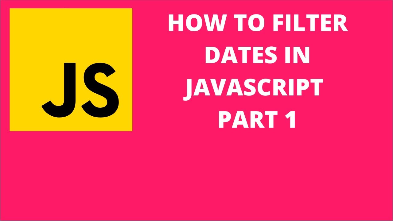 How to Filter Dates in Javascript Part 1