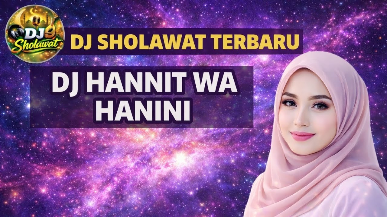 DJ SHOLAWAT HANNIT WA HANINI FULL BASS
