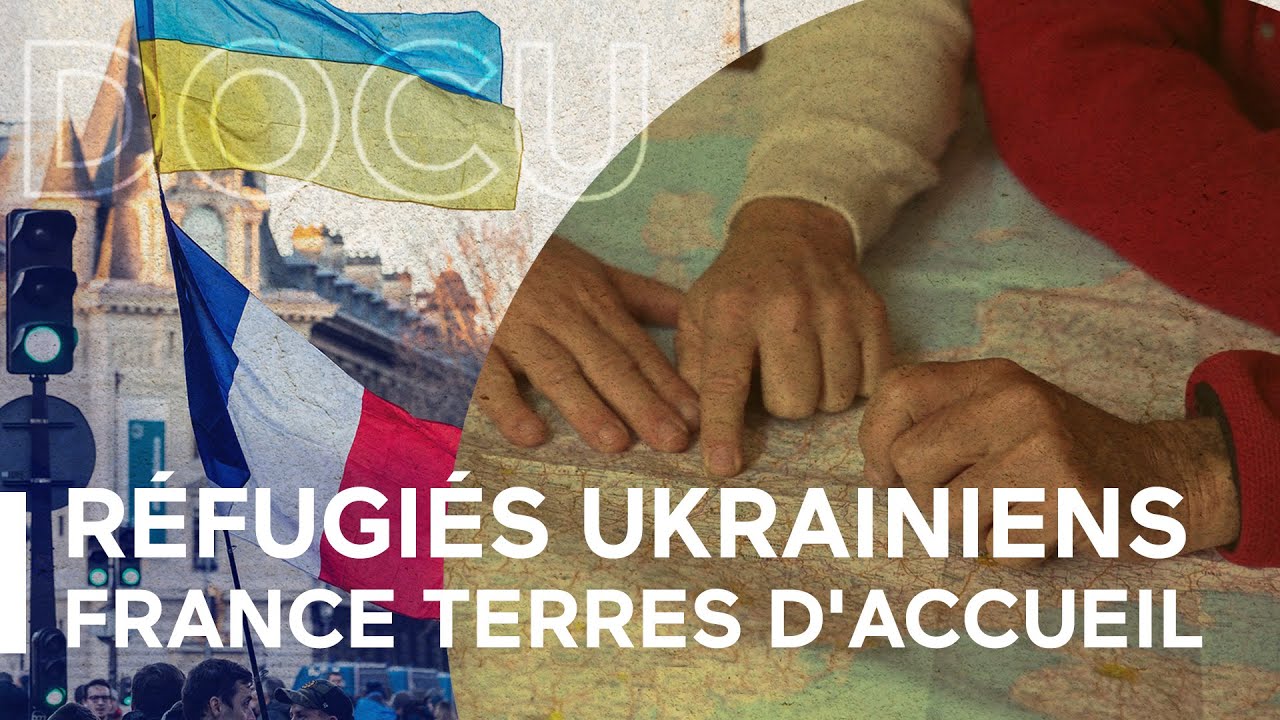 Réfugiés ukrainiens : France terres d'accueil